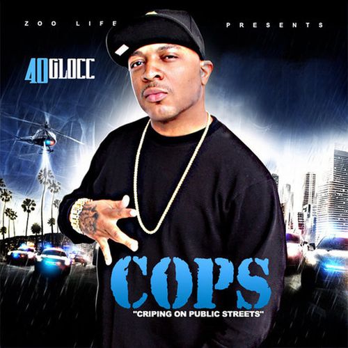 40 Glocc - COPS - Cripin On Public Streets