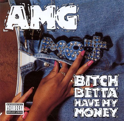 AMG Bitch Betta Have My Money