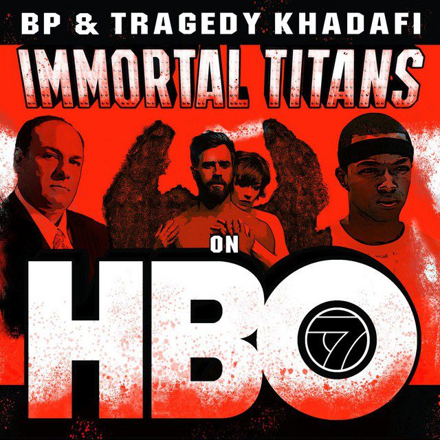 BP & Tragedy Khadafi - Immortal Titans On HBO