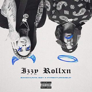 Bandhunta Izzy & Pyrexturnmeup - Izzy Rollxn