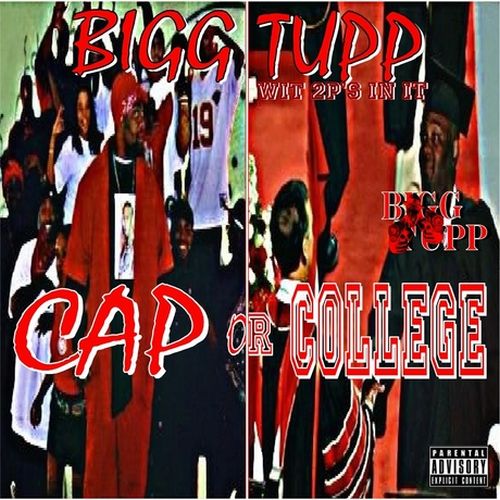 Bigg Tupp Wit 2p's In It - Cap Or College