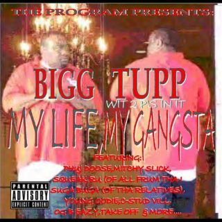 Bigg Tupp Wit 2p's In It - My Life, My Gangsta
