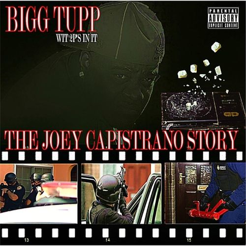 Bigg Tupp Wit 2p's In It - The Joey Capistrano Story