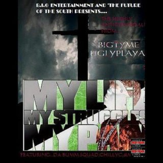 Bigtyme Uglyplaya - My Life, My Struggles, My Pain