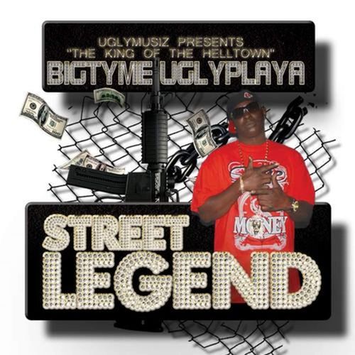 Bigtyme Uglyplaya Street Legend