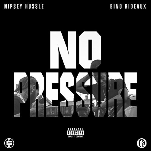 Bino Rideaux & Nipsey Hussle - No Pressure