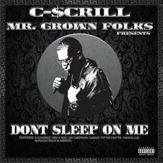 C Scrill Dont Sleep On Me