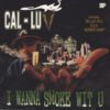 Cal-Luv - I Wanna Smoke Wit U (Front)