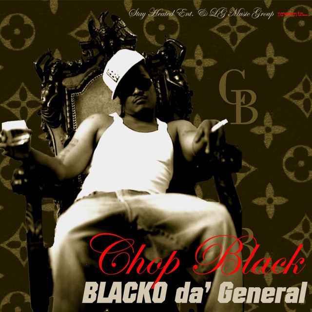 Chop Black (of Whoridas) Blacko Da General - Stay Heated Ent & Lg Music Grp Presents Blacko' Da General