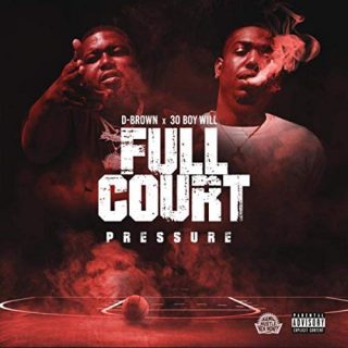 D-Brown & 30 Boy Will - Full Court Pressure