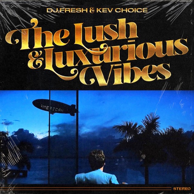 DJ.Fresh & Kev Choice - The Lush & Luxurious Vibes