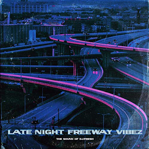 DJ.Fresh - Late Night Freeway Vibez, Vol. 1