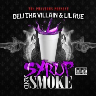 Deli Tha Villain & Lil Rue - Syrup And Smoke