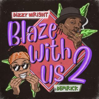 Dizzy Wright & Demrick - Blaze With Us 2