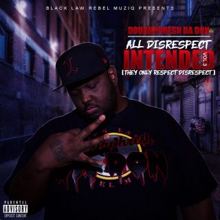 Doughphresh Da Don - All Disrespect Intended, Vol. 3 (They Only Respect Disrespect)