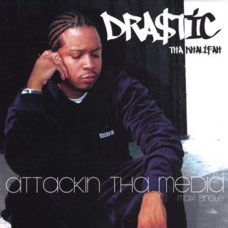Drastic The Khalifah - Attackin Tha Media
