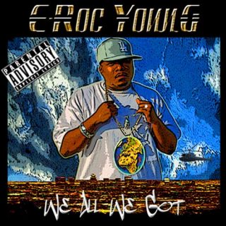 E-Roc Young - We All We Got