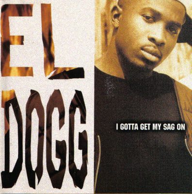 El Dogg - I Gotta Get My Sag On