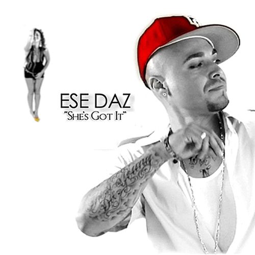 Ese Daz - She's Got It