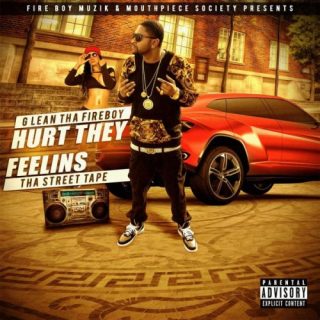 G Lean Tha Fireboy - Hurt They Feelins (Tha Street Tape)