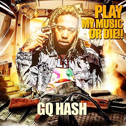 GQ HASH - Play My Music Or Die!!