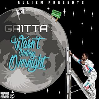 Gaitta - Wasn't Nothing Overnight