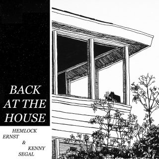 Hemlock Ernst & Kenny Segal - Back At The House