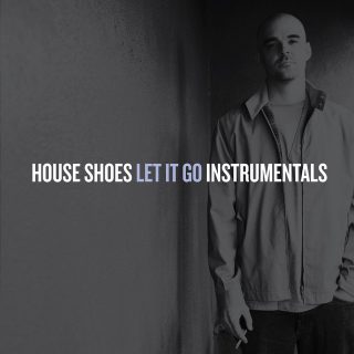 House Shoes - Let It Go (Instrumentals)