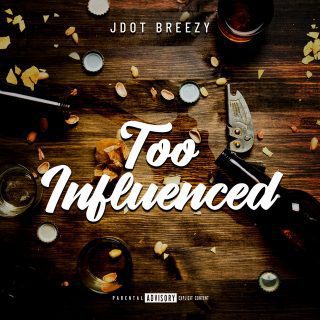 Jdot Breezy - Too Influenced