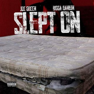 Joe Green & Bigga Rankin - Slept On