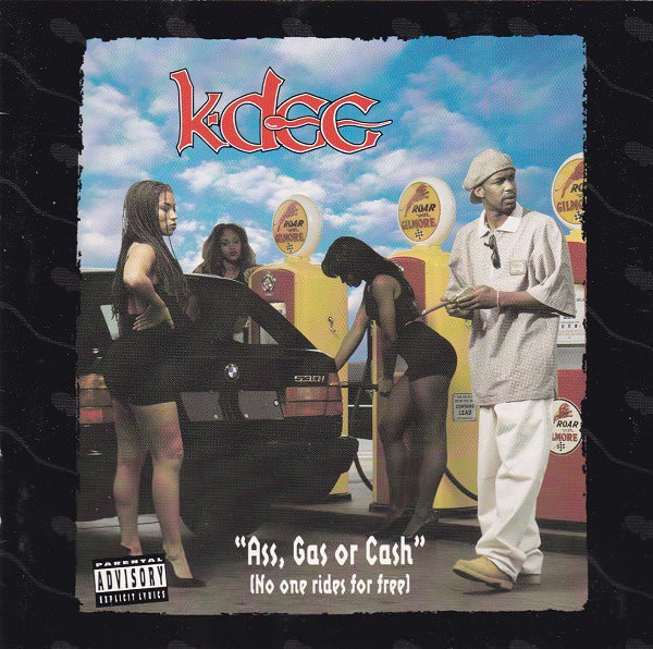 K-Dee - Ass, Gas Or Cash (No One Rides For Free) [Front]