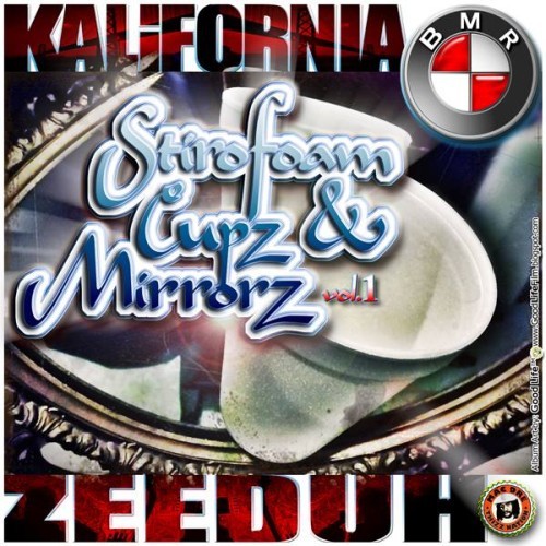 Kalifornia Zeeduh Stirofoam Cupz Mirrorz Vol. 1