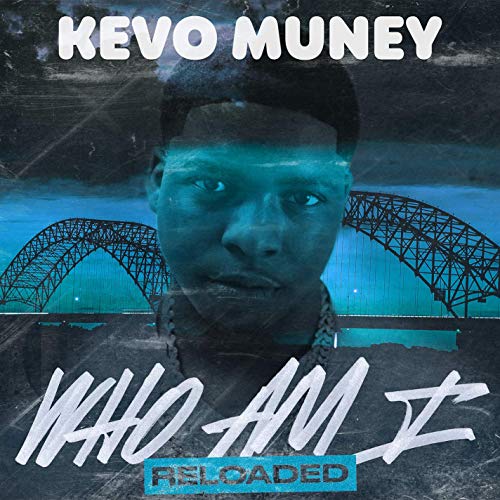 Kevo Muney - Who Am I (Reloaded)