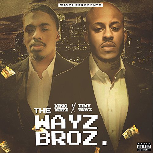 King Wayz & Tiny Wayz - The Wayz Broz