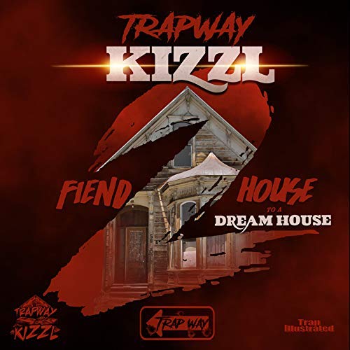 Kizzl Fiend House To A Dream House 2