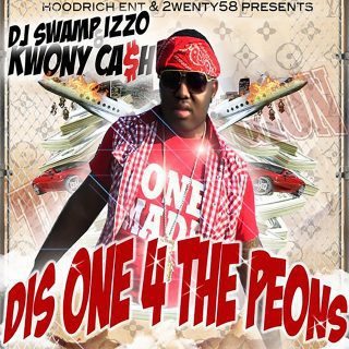 Kwony Cash & DJ Swamp Izzo - Dis One 4 The Peons