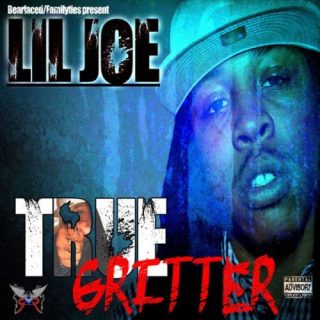 Lil Joe - Bearfaced Ent. Presents True Gritter