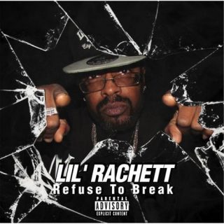 Lil' Rachett - Refuse To Break