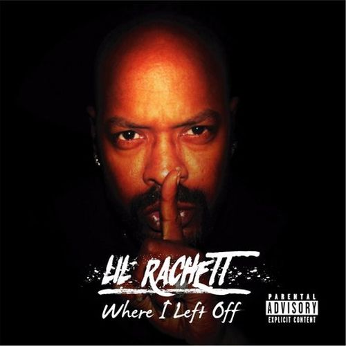 Lil' Rachett - Where I Left Off