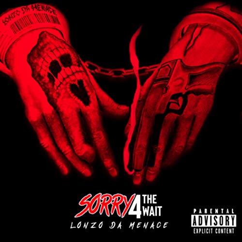 Lonzo Da Menace - Sorry 4 The Wait