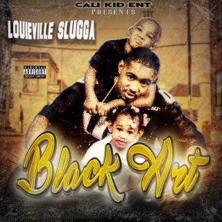 Louieville Slugga - Black Art