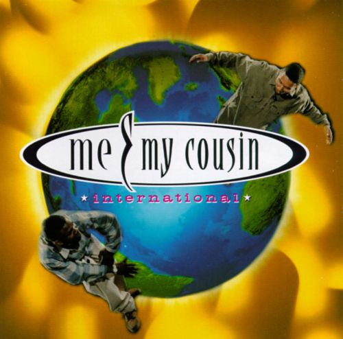Me & My Cousin - International (Front)
