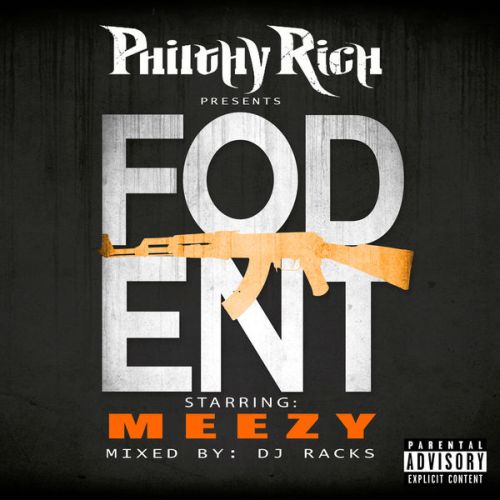 Meezy - Philthy Rich Presents Fod Ent (Mixed By DJ Racks)