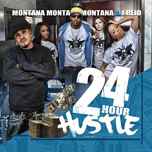 Montana Montana Montana J.Reid 24 Hour Hustle