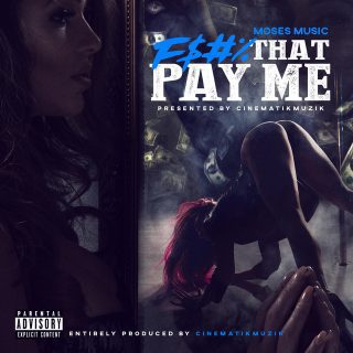 Moses Music - F$#% That Pay Me