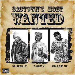 Mr Skrillz, T Nutty & Hollow Tip - Sactown's Most Wanted