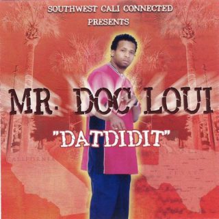 Mr. Doc Loui Southwest Cali Connected Presents Datdidit