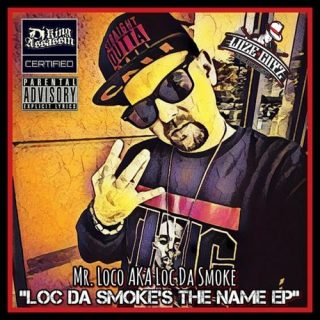 Mr. Loco AKA Loc Da Smoke - Loc Da Smoke's The Name EP