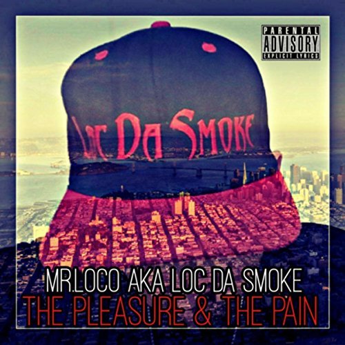 Mr.Loco aka Loc Da Smoke - The Pleasure & The Pain