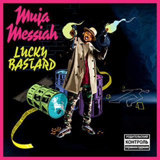 Muja Messiah - Lucky Bastard